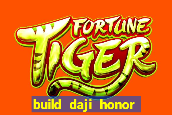 build daji honor of kings